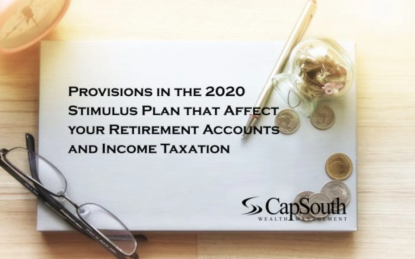  Provisions in the 2020 Stimulus Plan that Affect your Retirement Accounts and Income Taxation