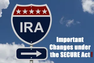 Important IRA and Roth Changes Under the SECURE Act