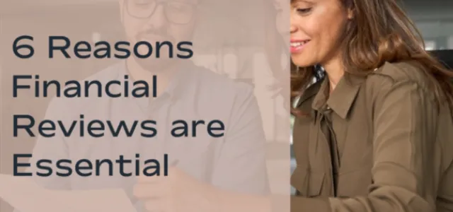 6 Reasons Financial Reviews are Essential