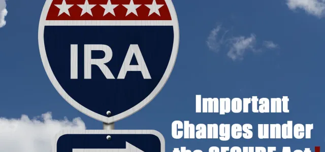 Important IRA and Roth Changes Under the SECURE Act