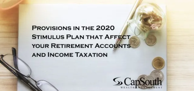  Provisions in the 2020 Stimulus Plan that Affect your Retirement Accounts and Income Taxation