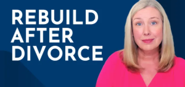 Rebuilding Your Financial Life After Divorce: Mary’s Story